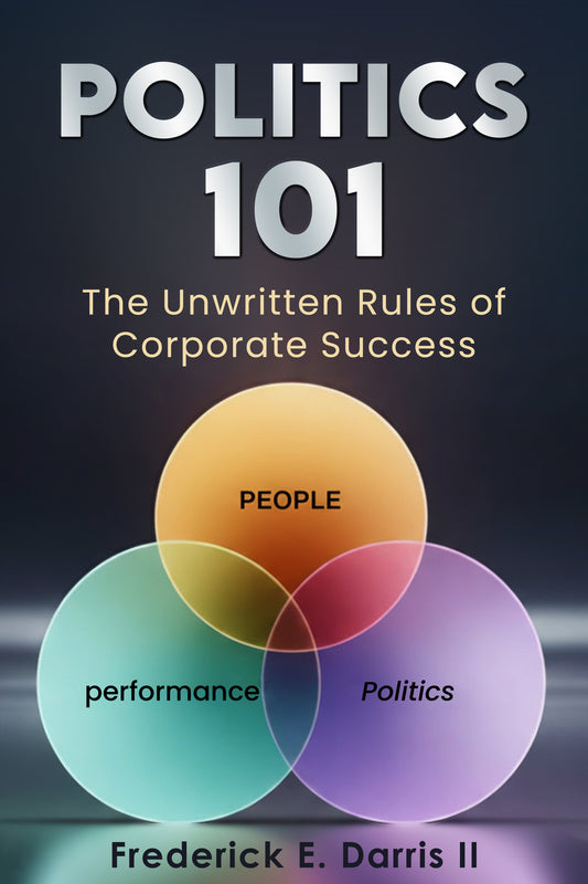 Politics 101: The Unwritten Rules of Corporate Success (eBook)